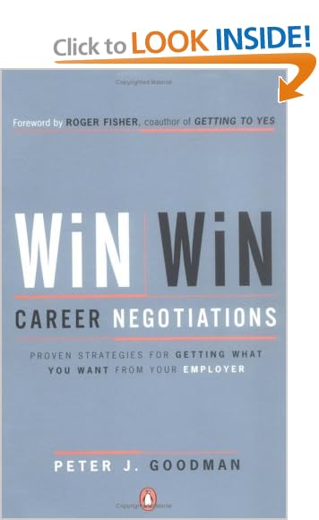 Win-Win Career Negotiations: Proven Strategies for Getting What You Want from Your Employer