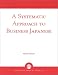 A Systematic Approach to Business Japanese