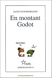 En montant Godot par David Vandermeulen En montant Godot par Vandermeulen