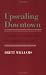 Book Upscaling Downtown: Stalled Gentrification in Washington Dc (Anthropology of Contemporary Issues)