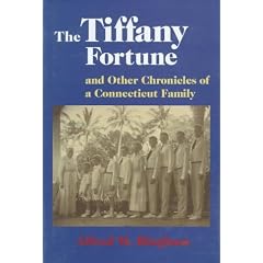 The Tiffany Fortune, and Other Chronicles of a Connecticut Family: And Other Chronicles of a Connecticut Family