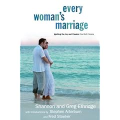 Every Woman's Marriage: Igniting the Joy and Passion You Both Desire (The Every Man Series)