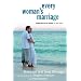 Every Woman's Marriage: Igniting the Joy and Passion You Both Desire (The Every Man Series)