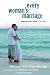 Every Woman's Marriage: Igniting the Joy and Passion You Both Desire (The Every Man Series)
