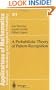 A Probabilistic Theory of Pattern Recognition (Stochastic Modelling and Applied Probability)