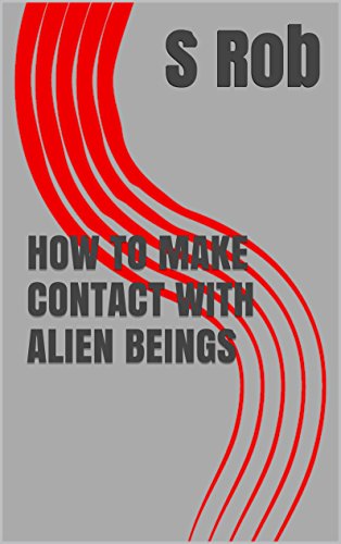 HOW TO MAKE CONTACT WITH ALIEN BEINGS