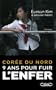 Cor�e du Nord - 9 ans pour fuir l'enfer