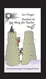 Dunkel ist der Weg der Rache: Schwarzhumorige Kriminalgeschichten - Jan Flieger