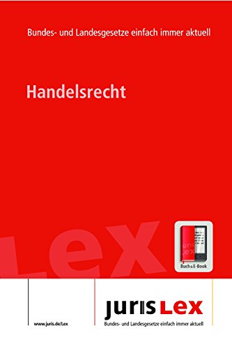 Handelsrecht (nur Bundesrecht), Rechtsstand 14.04.2016, Bundes- und Landesrecht einfach immer aktuell (juris Lex) (German Edition)