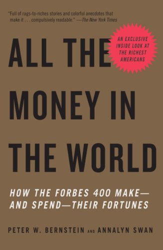 All the Money in the World: How the Forbes 400 Make--and Spend--Their Fortunes (Vintage)
