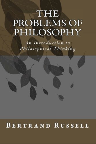 The Problems of Philosophy: An Introduction to Philosophical Thinking