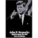 John F. Kennedy:  Spokesman for the New Century