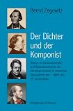 Produkt-Bild: Der Dichter und der Komponist: Studien zu Voraussetzungen und Realisationsformen der Librettoproduktion im deutschen Opernbetrieb der 1. H&auml;lfte des 19. Jahrhunderts