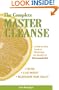 The Complete Master Cleanse: A Step-By-Step Guide to Maximizing the Benefits of the Lemonade Diet [COMP MASTER CLEANSE -OS]