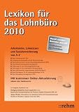Produkt-Bild: Lexikon f&uuml;r das Lohnb&uuml;ro 2010: Arbeitslohn, Lohnsteuer und Sozialversicherung von A-Z: Arbeitslohn, Lohnsteuer und Sozialversicherung von A-Z. Mit Online Service