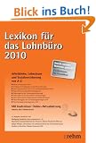 Lexikon f�r das Lohnb�ro 2010: Arbeitslohn, Lohnsteuer und Sozialversicherung von A-Z: Arbeitslohn, Lohnsteuer und Sozialversicherung von A-Z. Mit Online Service
