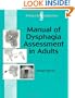 Manual of Dysphagia Assessment in Adults (Dysphagia Series)