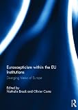 Euroscepticism within the EU institutions : diverging views of Europe