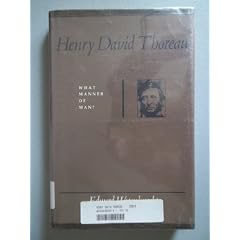 HENRY DAVID THOREAU What Manner Of Man