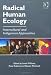 Radical Human Ecology