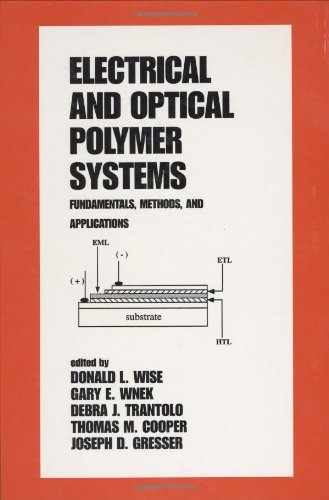 Electrical and Optical Polymer Systems: Fundamentals: Methods, and Applications (Plastics Engineering), by Donald L. Wise
