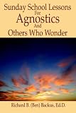 Sunday School Lessons For Agnostics And Others Who Wonder