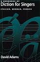 A Handbook of Diction for Singers: Italian, German, French