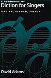 A Handbook of Diction for Singers: Italian, German, French