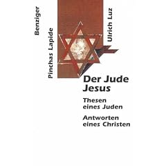 Der Jude Jesus. Thesen eines Juden, Antworten eines Christen
