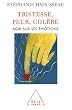 Tristesse, peur, col�re : Agir sur ses �motions
