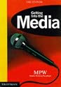 Getting into the Media (MPW 'Getting Into' Guides)