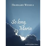 So long, Mariavon "Hildegard Wessels"