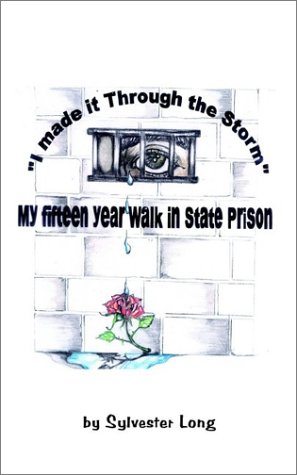 I made it through the Storm: My fifteen year walk in Michigan State Prison