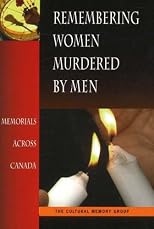 Remembering Women Murdered by Men: Memorials Across Canada (Women's Issues Publishing Program)