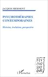 Psychoth�rapies contemporaines : Histoire, �volution, perspective