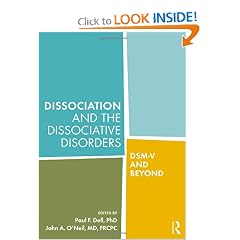 Dissociation and the Dissociative Disorders: DSM-V and Beyond by Paul F. Dell and John A. O'Neil