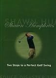 Shawn Humphries Two Steps To A Perfect Golf Swing