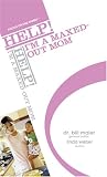 Help! I'm a Maxed-Out Mom (Help! (Focus on the Family))