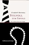 Stilvoll zum Erfolg: Der moderne Business-Knigge - Elisabeth Bonneau