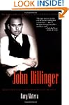 John Dillinger: The Life and Death of...