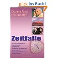 Zeitfalle: Der Code der Weltgeschichte, Zeitschleifen und geheime Rituale, Schatten �ber dem Wei�en Haus, Lady Di mal zwei, Projekt Fatima, Zeitfragtale und der Maya-Kalender