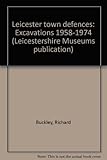 Leicester town defences : excavations 1958-1974