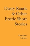 Dusty Roads & Other Erotic Short Stories