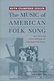 `The Music of American Folk Song` and Selected Other Writings on American Folk Music (Eastman Studies in Music)