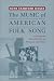 'The Music of American Folk Song' and Selected Other Writings on American Folk Music (Eastman Studies in Music)