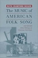 'The Music of American Folk Song' and Selected Other Writings on American Folk Music (Eastman Studies in Music)