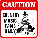 CAUTION: COUNTRY MUSIC FANS joke fun sign