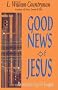 Good News of Jesus: Reintroducing the Gospel