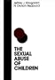 The Sexual Abuse of Children: A Comprehensive Guide to Current Knowledge and Intervention Strategies (Jossey Bass Social and Behavioral Science Series)