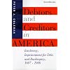 Debtors and Creditors in America: Insolvency, Imprisonment for Debt, and Bankruptcy, 1607-1900